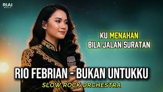 Versi Paling Dalam Dari Rio Febrian  Bukan Untukku  cinematic Rock Orchestra  Riai 
