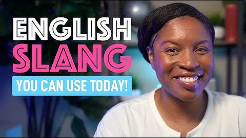 ENGLISH SLANG FOR DAILY CONVERSATIONS