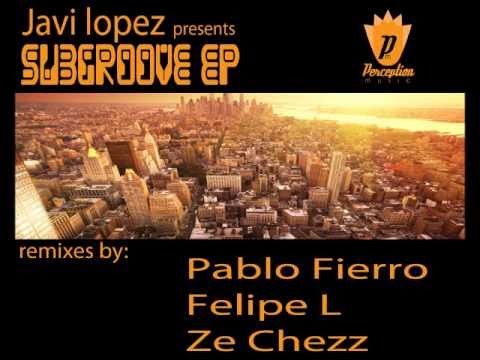 Perception Music: JAVI LOPEZ- Subgroove . Remixes:...