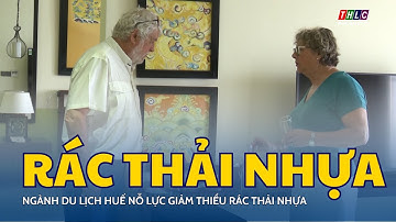 Ngành du lịch Huế nỗ lực giảm thiểu rác thải nhựa | THLC
