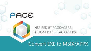 Convert (repackage) EXE to MSIX, APPX - PACE Suite 5.3.X