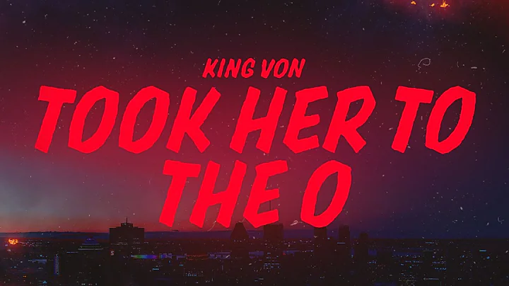 King Von - Took Her To The O (Lyrics)