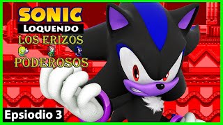 Sonic Loquendo ► ¿Los Erizos Poderosos? 💍 Episodio 3