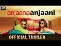Anjaana anjaani   official trailer  ranbir kapoor priyanka chopra zayed khan