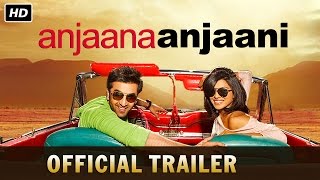 Anjaana Anjaani - Official Trailer Ranbir Kapoor Priyanka Chopra Zayed Khan