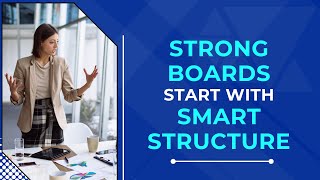 Board Structure & Committees: Building a Framework for Effective Governance