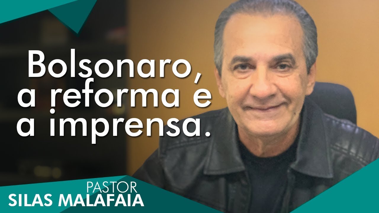 Pr. Silas Malafaia comenta: Bolsonaro, a reforma e a imprensa