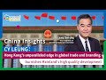 CY Leung: HK&#39;s edge in global trade and branding burnishes Mainland’s high quality development