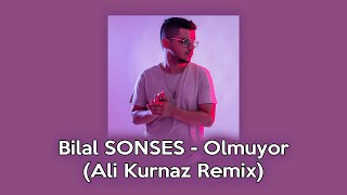 Bilal SONSES - Olmuyor (Ali Kurnaz Remix)