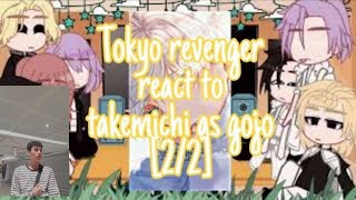 Tokyo revenger react to takemichi as gojo [2/2]