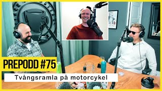 Prepodd #75 | ”Tvångsramla på motorcykel”