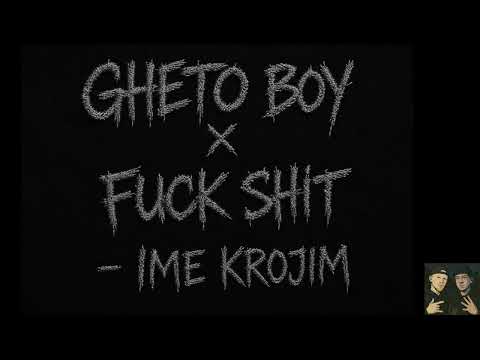 GHETO BOY X FUCK SHIT - IME KROJIM (OFFICIAL AUDIO)