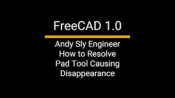 FreeCAD 1.0, Andy Sly Engineer, Resolve Pad Disappearance
