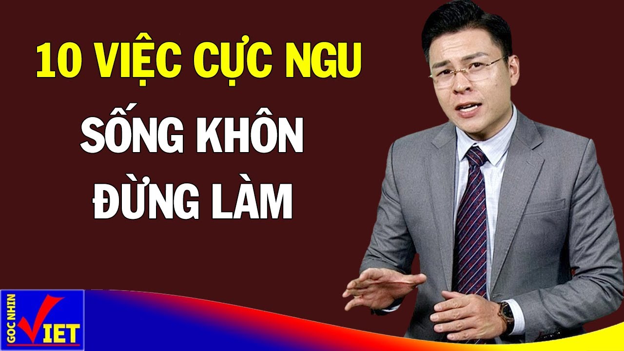 Outline Video 10 việc ngớ ngẩn ở đời Sống Khôn Ngoan đừng có làm