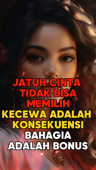JATUH CINTA TIDAK BISA MEMILIH, KECEWA ADALAH KONSEKUENSI, BAHAGIA ADALAH BONUS #fakta