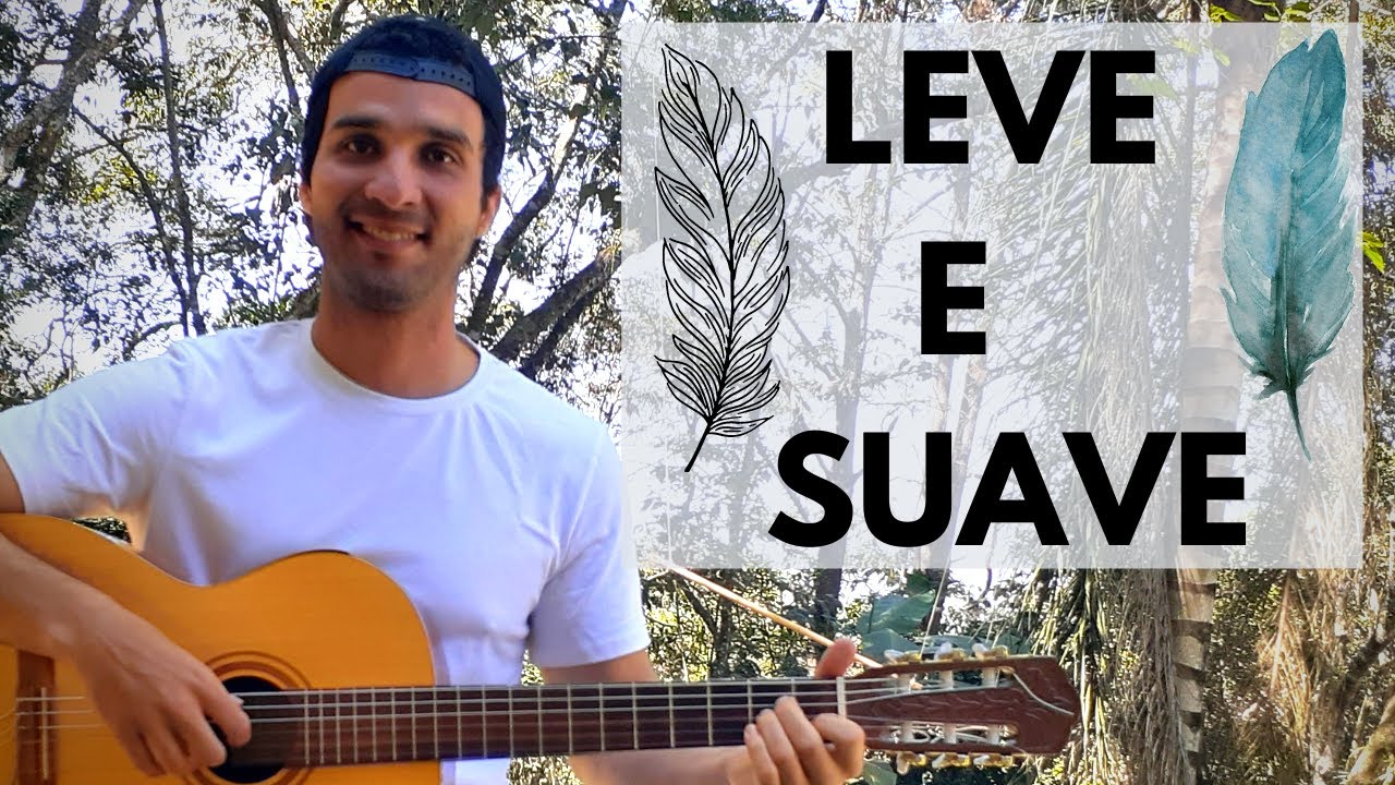 Leve e Suave | Música do Lenine (Com Cifra e Letra) - YouTube