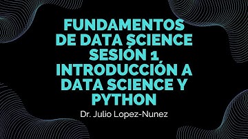 Fundamentos de Data Science con Python | Sesión 1: Introducción a Data Science y Python