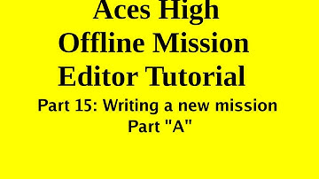 Aces High Mission Editor Tutorial Part 15A by AskMisterWizard.com