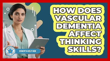 How Does Vascular Dementia Affect Thinking Skills?