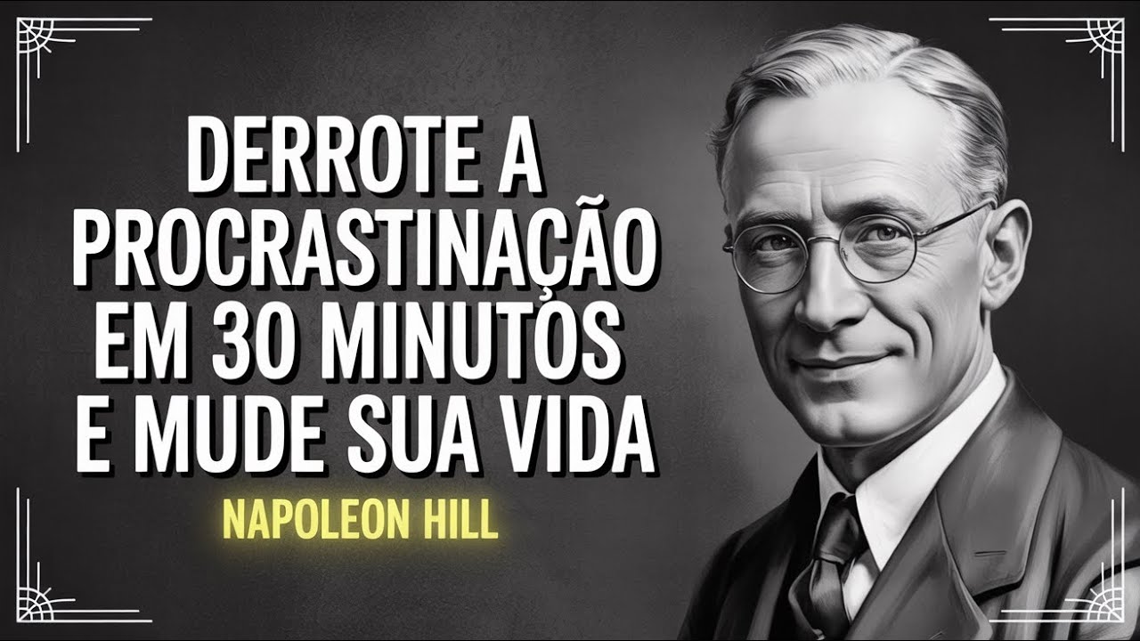 O Protocolo de 30 Minutos de Napoleon Hill Para Dominar a Ação