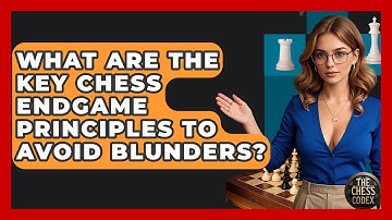 What Are The Key Chess Endgame Principles To Avoid Blunders? - The Chess Codex