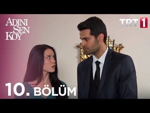 Adını Sen Koy 10. Bölüm