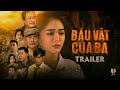 Trailer Báu Vật Của Ba | Lê Quốc Nam , Sơn Hải , Yến Phương , Ngọc Nhân | Phim Mới 2024