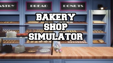 Bakery Shop Simulator - Gameplay / (PC)