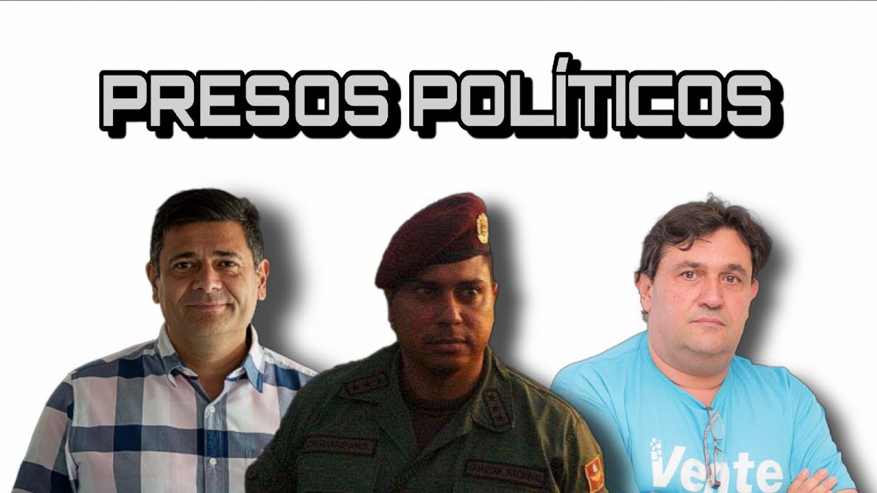 ¿Quiénes son actualmente los Presos Políticos en Venezuela?