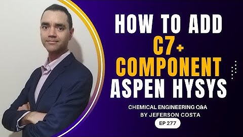 HOW TO ADD C7+ COMPONENT ON ASPEN HYSYS | WHAT IS C7+ FOR CHEMICAL PROCESS ENGINEERS