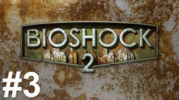Bioshock 2 Gameplay Walkthrough Part 3 No Commentary
