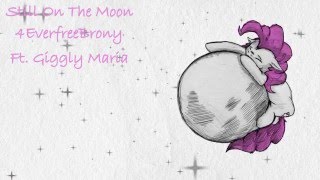 4EverfreeBrony - Still On The Moon (ft. Giggly Maria) chords