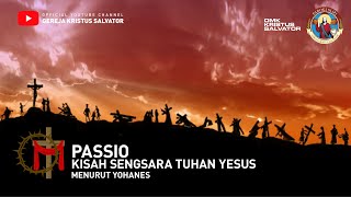 PASSIO (Kisah Sengsara Tuhan Yesus menurut Yohanes) | OMK Kristus Salvator