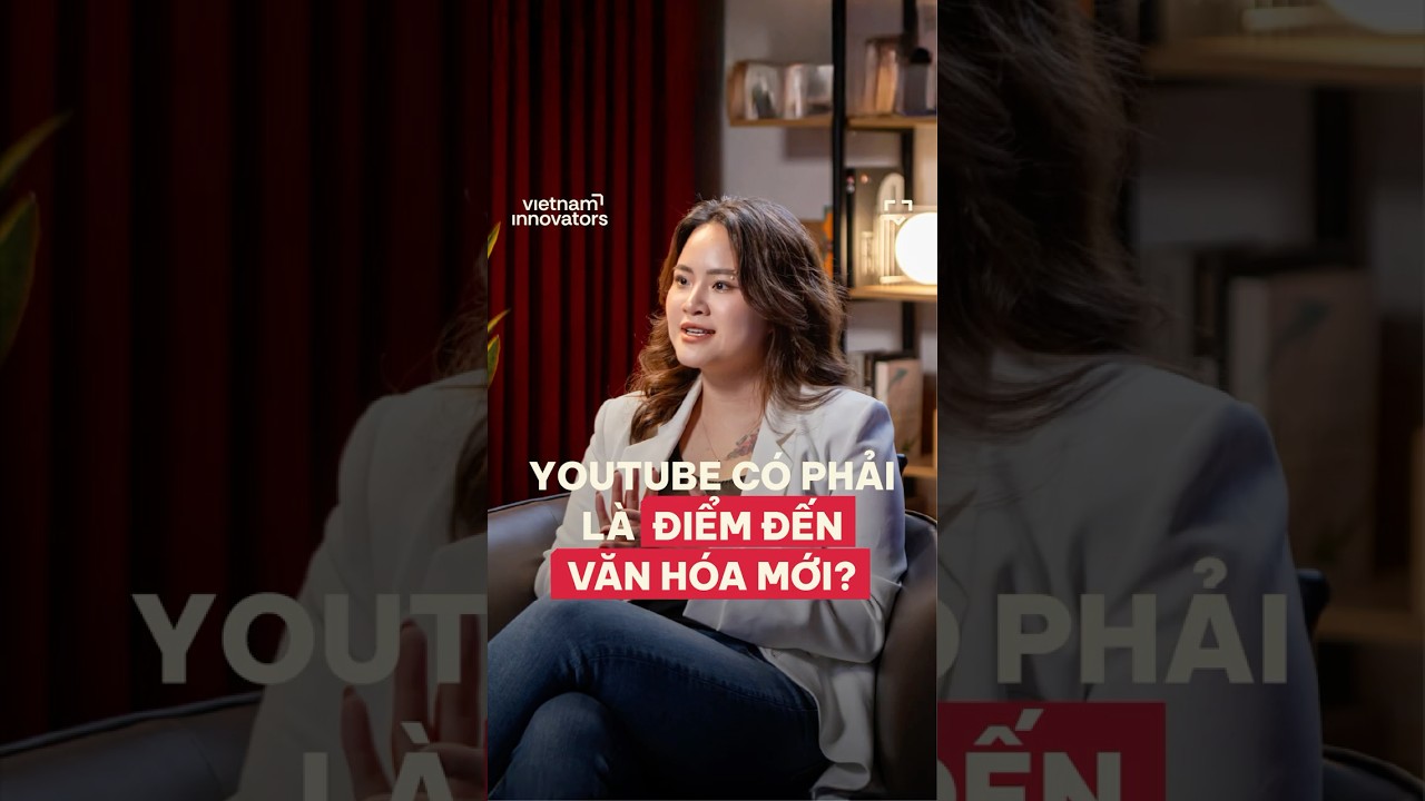 YouTube có phải là điểm đến văn hoá mới? YouTube có phải là điểm đến văn hoá mới?