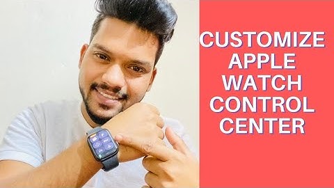 How to Customize Apple Watch Control Center in watchOS 7