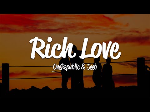 OneRepublic - Rich Love (Lyrics) ft. Seeb