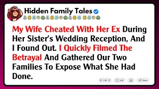 My Wife Cheated With Her Ex During Her Sister's Wedding Reception, And I Found Out. I Quickly...