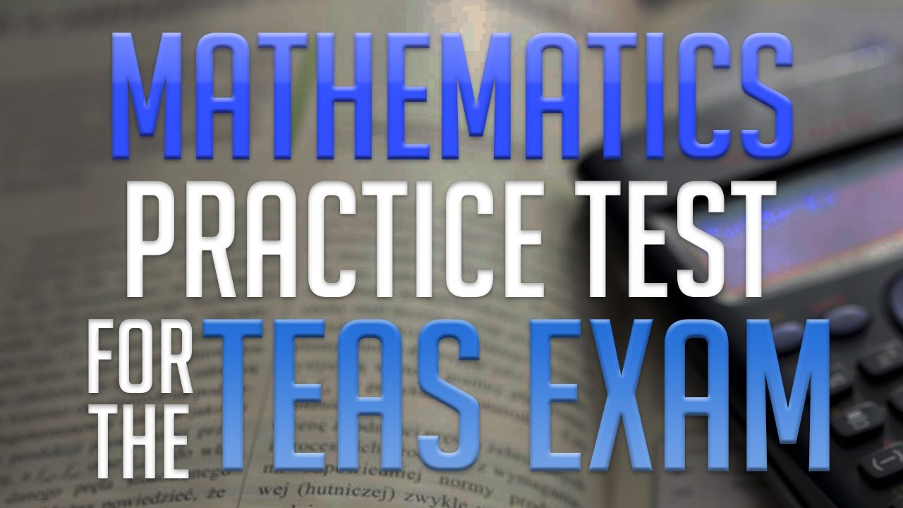 Mathematics Practice Test for the TEAS exam - YouTube