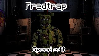 Fredtrap Speed edit. (FNAF Speed edit)