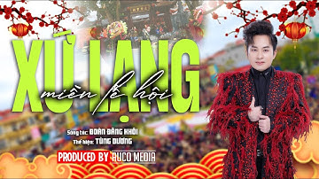 Divo Tùng Dương - Xứ Lạng miền lễ hội - Ca khúc mới hay nhất về Lạng Sơn - St: Đoàn Đăng Khôi