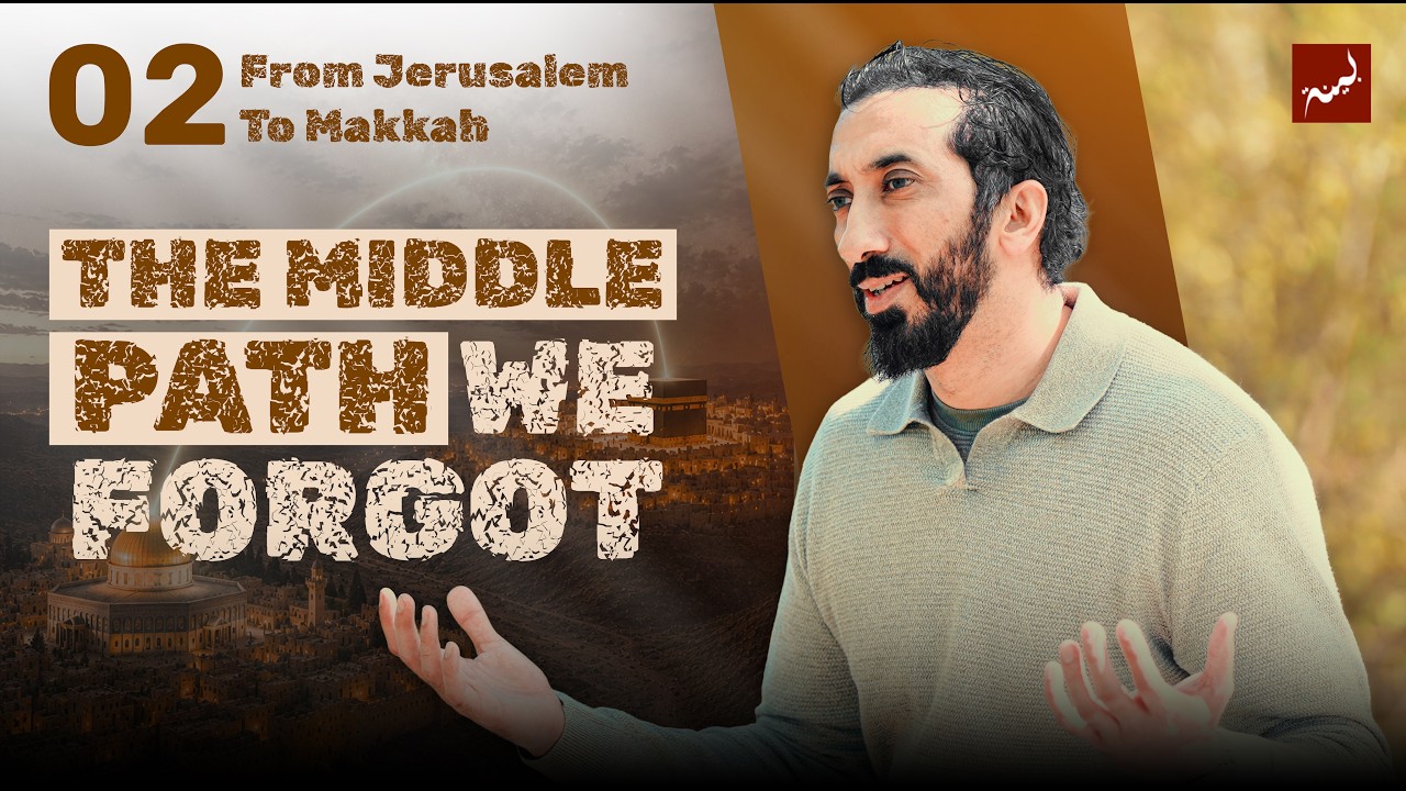 Ep 2 - A Nation of Balance | Dhul Hijjah 2026 | From Jerusalem to Makkah | Nouman Ali Khan