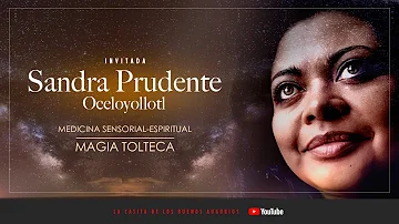 SANDRA PRUDENTE ¡LA ERA TOLTECA Y SU MÁGICA TRANSCENDENCIA HUMANA! RENUÉVATE CON MEDICINA ESPIRITUAL
