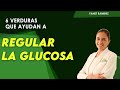 Verduras que Ayudan a Regular la Glucosa en Diabéticos  ─Dra. Yanet Ramirez