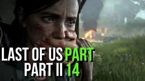 Last of Us Part II Walkthrough Gameplay - Part 14