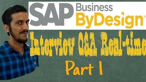 SAP ByD (ByDesign) Interview Question & Answers - Part1 - Varun Rao - Tech Tablet