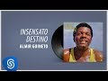 Almir Guineto - Insensato Destino (Álbum: Sorriso Novo)