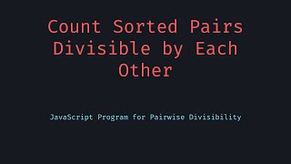 Count Sorted Pairs Divisible by Each Other