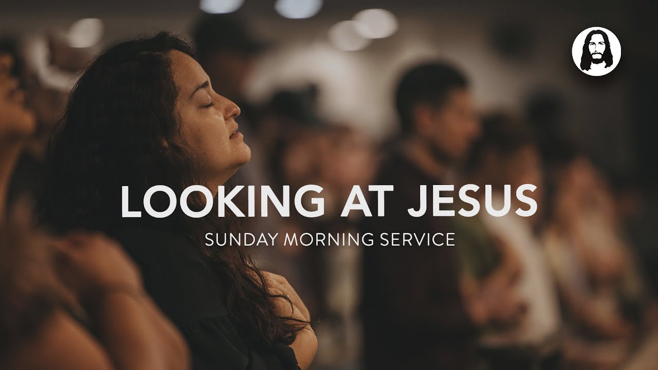 Looking at Jesus | Michael Koulianos | Sunday Morning Service | April 28th, 2024
