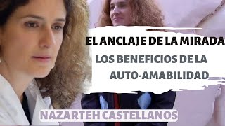 ‍♀APRENDE EL ANCLAJE DE LA MIRADA  Y SOBRE LA AUTOAMABILIDAD  Dra NAZARETH CASTELLANOS