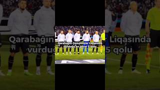 Qarabağın Ucl-Də Vurduğu Ən Gözəl 5 Qolu